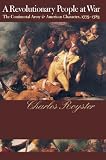 Royster, Charles: A Revolutionary People at War: The Continental Army and American Character, 1775-1783