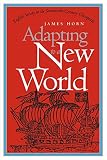 Horn, James P. P.: Adapting to a New World: English Society in the Seventeenth-Century Chesapeake Horn, James P. P.: Adapting to a New World: English Society in the Seventeenth-Century Chesapeake