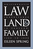 Spring, Eileen: Law, Land, & Family: Aristocratic Inheritance in England, 1300 to 1800