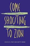 Frey, Sylvia R.: Come Shouting to Zion: African American Protestantism in the American South and British Caribbean to 1830