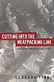Fink, Deborah: Cutting into the Meatpacking Line: Workers and Change in the Rural Midwest Fink, Deborah: Cutting into the Meatpacking Line: Workers and Change in the Rural Midwest