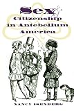 Isenberg, Nancy: Sex and Citizenship in Antebellum America Isenberg, Nancy: Sex and Citizenship in Antebellum America