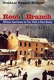 Hodges, Graham Russell: Root and Branch: African Americans in New York & East Jersey, 1613-1863 Hodges, Graham Russell: Root and Branch: African Americans in New York & East Jersey, 1613-1863