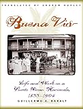 Baralt, Guillermo A.: Buena Vista: Life and Work on a Puerto Rican Hacienda, 1833-1904 Baralt, Guillermo A.: Buena Vista: Life and Work on a Puerto Rican Hacienda, 1833-1904