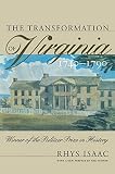 Isaac, Rhys L.: The Transformation of Virginia, 1740-1790 Isaac, Rhys L.: The Transformation of Virginia, 1740-1790