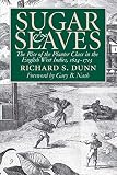 Dunn, Richard S.: Sugar and Slaves: The Rise of the Planter Class in the English West Indies, 1624-1713 Dunn, Richard S.: Sugar and Slaves: The Rise of the Planter Class in the English West Indies, 1624-1713