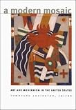 Ludington, Townsend: A Modern Mosaic: Art and Modernism in the United States