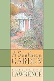 Lawrence, Elizabeth: A Southern Garden Lawrence, Elizabeth: A Southern Garden
