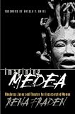 Fraden, Rena: Imagining Medea: Rhodessa Jones and Theater for Incarcerated Women