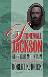 Krick, Robert K.: Stonewall Jackson at Cedar Mountain