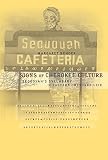 Bender, Margaret: Signs of Cherokee Culture: Sequoyah's Syllabary in Eastern Cherokee Life Bender, Margaret: Signs of Cherokee Culture: Sequoyah's Syllabary in Eastern Cherokee Life