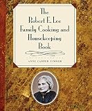 Zimmer, Anne Carter: The Robert E. Lee Family Cooking and Housekeeping Book
