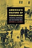 Clymer, Jeffory A.: America's Culture of Terrorism: Violence, Capitalism, and the Written Word Clymer, Jeffory A.: America's Culture of Terrorism: Violence, Capitalism, and the Written Word