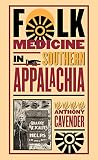 Cavender, Anthony: Folk Medicine in Southern Appalachia Cavender, Anthony: Folk Medicine in Southern Appalachia