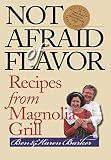 Barker, Karen: Not Afraid of Flavor: Recipes from Magnolia Grill Barker, Karen: Not Afraid of Flavor: Recipes from Magnolia Grill