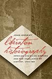 Ernest, John: Liberation Historiography: African American Writers and the Challenge of History, 1794-1861 Ernest, John: Liberation Historiography: African American Writers and the Challenge of History, 1794-1861