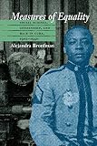 Bronfman, Alejandra Marina: Measures of Equality: Social Science, Citizenship, and Race in Cuba, 1902-1940 Bronfman, Alejandra Marina: Measures of Equality: Social Science, Citizenship, and Race in Cuba, 1902-1940