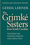 Lerner, Gerda: The Grimke Sisters from South Carolina: Pioneers for Women's Rights and Abolition Lerner, Gerda: The Grimke Sisters from South Carolina: Pioneers for Women's Rights and Abolition