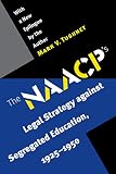 Tushnet, Mark V.: The NAACP's Legal Strategy Against Segregated Education: 1925-1950 Tushnet, Mark V.: The NAACP's Legal Strategy Against Segregated Education: 1925-1950