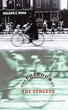 Wood, Sharon E.: The Freedom Of The Streets: Work, Citizenship, And Sexuality In A Gilded Age City