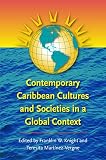 Knight, Franklin W.: Contemporary Caribbean Cultures And Societies in a Global Context Knight, Franklin W.: Contemporary Caribbean Cultures And Societies in a Global Context