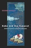 Gonzalez, Eduardo: Cuba And the Tempest: Literature & Cinema in the Time of Diaspora Gonzalez, Eduardo: Cuba And the Tempest: Literature & Cinema in the Time of Diaspora