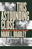 Bradley, Mark L.: This Astounding Close: The Road to Bennett Place