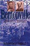 Hughes, Nathaniel Cheairs: Bentonville: The Final Battle of Sherman And Johnston