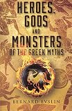 Evslin, Bernard: Heroes, Gods and Monsters of the Greek Myth Evslin, Bernard: Heroes, Gods and Monsters of the Greek Myth