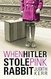 Kerr, Judith: When Hitler Stole Pink Rabbit Kerr, Judith: When Hitler Stole Pink Rabbit