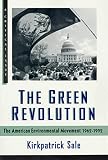 Sale, Kirkpatrick: The Green Revolution: The American Environmental Movement, 1962-199 Sale, Kirkpatrick: The Green Revolution: The American Environmental Movement, 1962-199