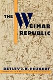 Peukert, Detlev J.K.: The Weimar Republic: The Crisis of Classical Modernity Peukert, Detlev J.K.: The Weimar Republic: The Crisis of Classical Modernity
