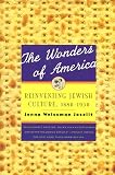 Joselit, Jenna W.: The Wonders of America: Reinventing Jewish Culture, 1880-1950 Joselit, Jenna W.: The Wonders of America: Reinventing Jewish Culture, 1880-1950