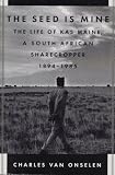 Onselen, Charles Van: The Seed Is Mine: The Life of Kas Maine, a South African Sharecropper 1894-1985