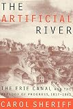 Sheriff, Carol: The Artificial River: The Erie Canal and the Paradox of Progress, 1817-1862 Sheriff, Carol: The Artificial River: The Erie Canal and the Paradox of Progress, 1817-1862