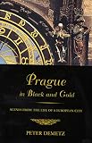 Demetz, Peter: Prague in Black and Gold: Scenes from the Life of a European City Demetz, Peter: Prague in Black and Gold: Scenes from the Life of a European City