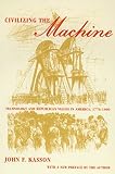 Kasson, John F.: Civilizing the Machine Kasson, John F.: Civilizing the Machine