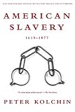 Kolchin, Peter: American Slavery 1619-1877 Kolchin, Peter: American Slavery 1619-1877