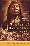 Trachtenberg, Alan: Shades of Hiawatha: Staging Indians, Making Americans, 1880-1930