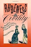 Kasson, John F.: Rudeness and Civility: Manners in 19th Century Urban America Kasson, John F.: Rudeness and Civility: Manners in 19th Century Urban America
