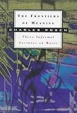 Rosen, Charles: The Frontiers of Meaning: Three Informal Lectures on Music Rosen, Charles: The Frontiers of Meaning: Three Informal Lectures on Music