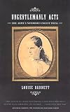 Barnett, Louise: Ungentlemanly Acts: The Army's Notorious Incest Trial