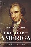Kaye, Harvey J.: Thomas Paine And the Promise of America Kaye, Harvey J.: Thomas Paine And the Promise of America