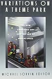 Sorkin, Michael: Variations on a Theme Park: The New American City and the End of Public Space Sorkin, Michael: Variations on a Theme Park: The New American City and the End of Public Space
