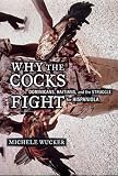 Wucker, Michele: Why the Cocks Fight: Dominicans, Haitians, and the Struggle for Hispaniola Wucker, Michele: Why the Cocks Fight: Dominicans, Haitians, and the Struggle for Hispaniola