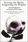 Dykman, L. Patrick: Inviting the Mystic, Supporting the Prophet: An Introduction to Spiritual Direction Dykman, L. Patrick: Inviting the Mystic, Supporting the Prophet: An Introduction to Spiritual Direction