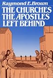 Brown, Raymond E.: The Churches the Apostles Left Behind Brown, Raymond E.: The Churches the Apostles Left Behind