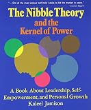 Jamison, Kaleel: Nibble Theory and the Kernel of Power: A Book About Leadership, Self-Empowerment and Personal Growth Jamison, Kaleel: Nibble Theory and the Kernel of Power: A Book About Leadership, Self-Empowerment and Personal Growth