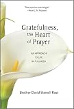 Steindl-Rast, David: Gratefulness: The Heart of Prayer Steindl-Rast, David: Gratefulness: The Heart of Prayer
