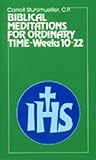 Stuhlmueller, Carrol: Biblical Meditations for Ordinary Time Weeks 10-22: Part 2 Stuhlmueller, Carrol: Biblical Meditations for Ordinary Time Weeks 10-22: Part 2